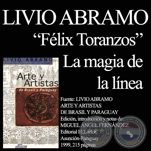 FÉLIX TORANZOS  - LA MAGIA DE LA LÍNEA - Comentario de LIVIO ABRAMO